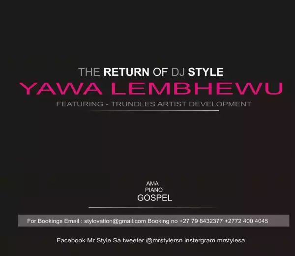 Mr Style - Yawa lembewu ft. Trundles Artist Development